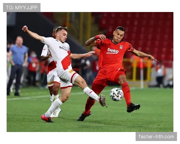 贝西克塔斯新赛季阵容深度解析：潜力与挑战并存